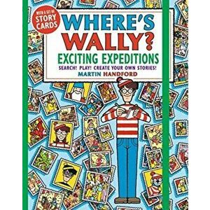 Where's Wally? Exciting Expeditions. Search! Play! Create Your Own Stories!, Paperback - Martin Handford imagine
