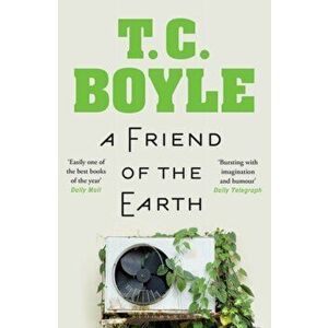 Friend of the Earth, Paperback - T. C. Boyle imagine