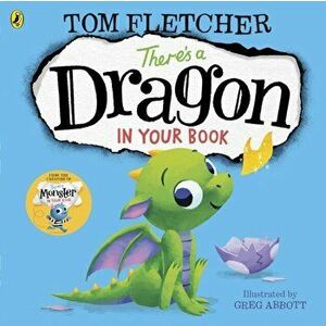 There's a Dragon in Your Book, Paperback - Tom Fletcher imagine