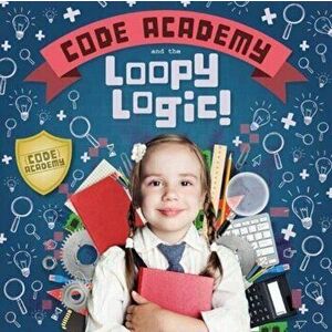 Code Academy and the Loopy Logic!, Hardback - Kirsty Holmes imagine