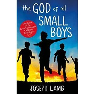 God of All Small Boys, Paperback - Joseph Lamb imagine