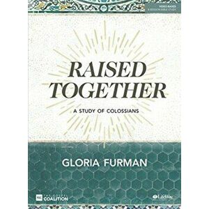 Raised Together Bible Study Book, Paperback - Gloria Furman imagine