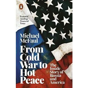 From Cold War to Hot Peace. The Inside Story of Russia and America, Paperback - Michael McFaul imagine