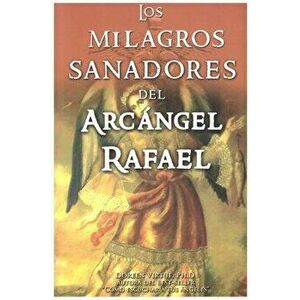Milagros Sanadores del Arcangel Rafael, Paperback - Doreen Virtue imagine