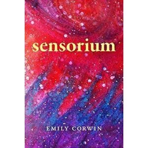 Sensorium: Poetry, Paperback - Emily Corwin imagine