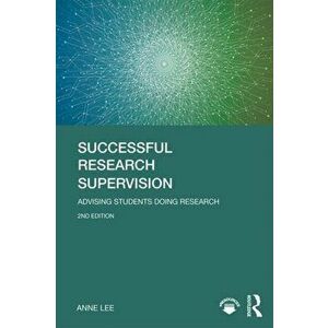 Successful Research Supervision. Advising students doing research, Paperback - Anne Lee imagine