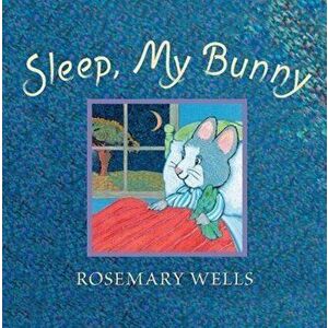 Sleep, My Bunny, Hardback - Rosemary Wells imagine