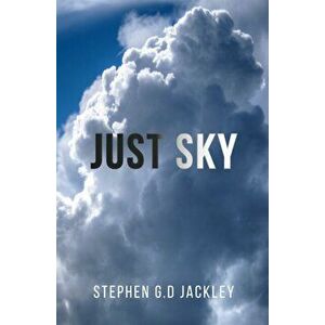 Just Sky, Paperback - Stephen Jackley imagine