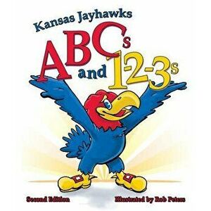 Kansas Jayhawks ABCs and 1-2-3s: Second Edition, Hardcover - Rob Peters imagine