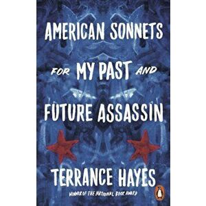 American Sonnets for My Past and Future Assassin, Paperback - Terrance Hayes imagine