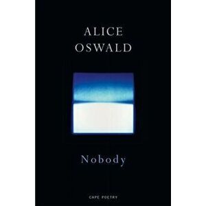 Nobody, Paperback - Alice Oswald imagine