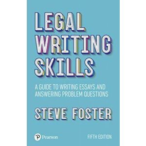 Legal writing skills, 5th edition. A guide to writing essays and answering problem questions, Paperback - Steve Foster imagine