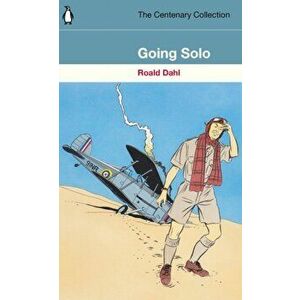 Going Solo. The Centenary Collection, Paperback - Roald Dahl imagine