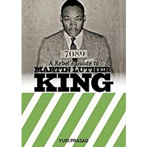 Rebel's Guide To Martin Luther King, Paperback - Yuri Prasad imagine