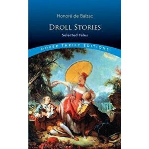 Droll Stories: Selected Tales. Selected Tales, Paperback - Honore de Balzac imagine