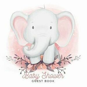 Baby Shower Guest Book: Elephant Baby Boy, Sign in Book Advice for Parents Wishes for a Baby Bonus Gift Log Keepsake Pages, Place for a Photo, Paperba imagine