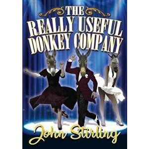 Really Useful Donkey Company, Paperback - John Stirling imagine