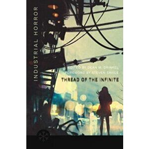 Thread of the Infinite. Tales of Industrial Horror, Paperback - *** imagine