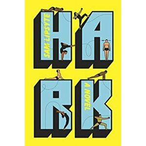 Hark, Paperback - Sam Lipsyte imagine