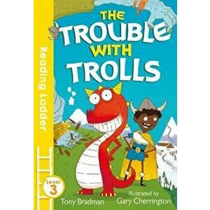 Trouble with Trolls, Paperback - Tony Bradman imagine