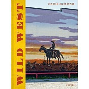 Joachim Hildebrand: Wild West, Hardback - Joachim Hildebrand imagine