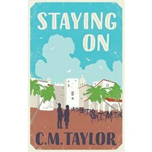 Staying On, Paperback - C. M. Taylor imagine