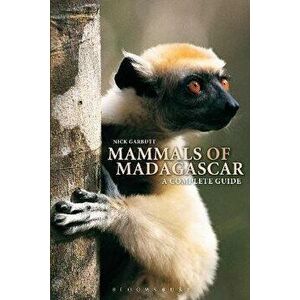 Mammals of Madagascar: A Complete Guide, Paperback - Nick Garbutt imagine