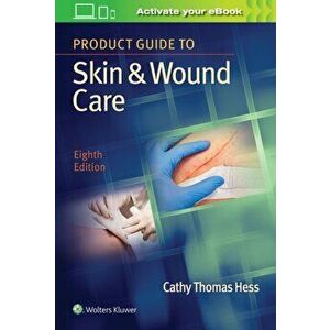 Product Guide to Skin & Wound Care, Paperback - Cathy Thomas, RN, BSN, CWCN Hess imagine