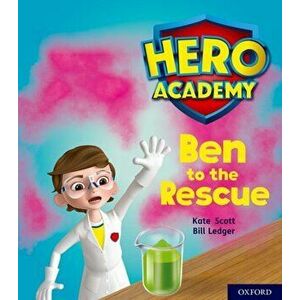 Hero Academy: Oxford Level 5, Green Book Band: Ben to the Rescue, Paperback - Kate Scott imagine
