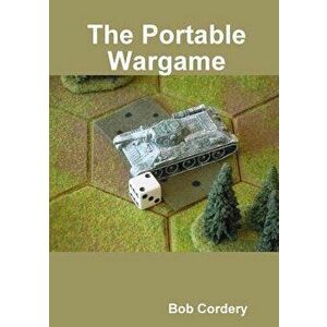 The Portable Wargame, Paperback - Bob Cordery imagine