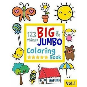 123 things BIG & JUMBO Coloring Book: 123 Coloring Pages!!, Easy, LARGE, GIANT Simple Picture Coloring Books for Toddlers, Kids Ages 2-4, Early Learni imagine