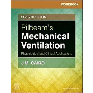 Workbook for Pilbeam's Mechanical Ventilation. Physiological and Clinical Applications, Paperback - Sandra T, PHD, MS, RRT-NPS Hinski imagine