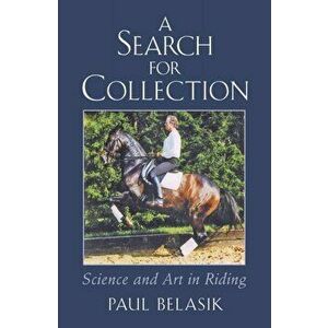 Search for Collection. Science and Art in Riding, Paperback - Paul Belasik imagine