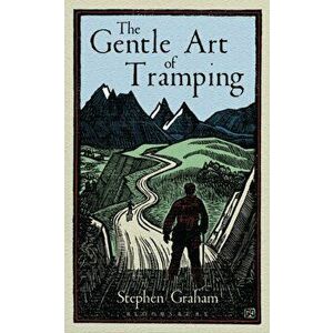 Gentle Art of Tramping, Hardback - Stephen Graham imagine
