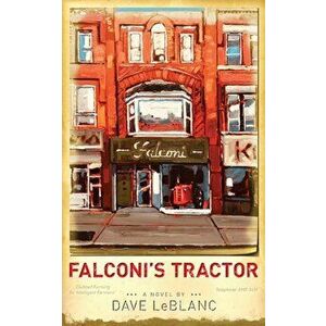 Falconi's Tractor, Paperback - Dave LeBlanc imagine