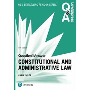 Law Express Question and Answer: Constitutional and Administrative Law, 5th edition, Paperback - Chris Taylor imagine
