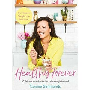 Healthy Forever. The Happiest Weight Loss Book Ever!, Paperback - Connie Simmonds imagine