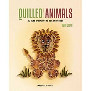 Quilled Animals. 20 Cute Creatures to Coil and Shape, Paperback - Diane Boden imagine