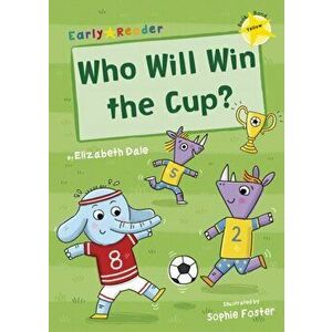 Who Will Win the Cup? (Yellow Early Reader), Paperback - Elizabeth Dale imagine
