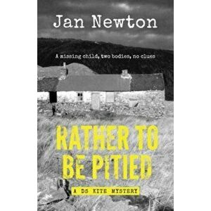 Rather To Be Pitied, Paperback - Jan Newton imagine
