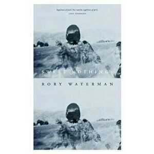 Sweet Nothings, Paperback - Rory Waterman imagine