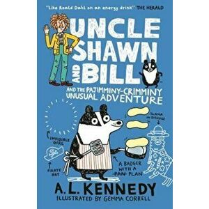 Uncle Shawn and Bill and the Pajimminy-Crimminy Unusual Adventure, Paperback - A. L. Kennedy imagine