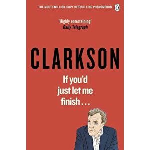 If You'd Just Let Me Finish, Paperback - Jeremy Clarkson imagine