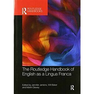 Routledge Handbook of English as a Lingua Franca, Paperback - *** imagine