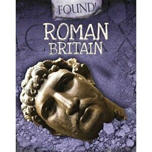 Found!: Roman Britain, Paperback - Moira Butterfield imagine