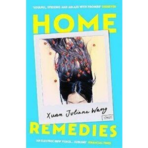 Home Remedies, Paperback - Xuan Juliana Wang imagine