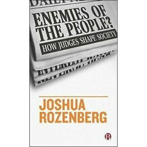 Enemies of the People?. How Judges Shape Society, Paperback - Joshua Rozenberg imagine