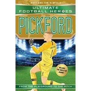 Pickford (Ultimate Football Heroes - International Edition) - includes the World Cup Journey!, Paperback - Matt Oldfield imagine