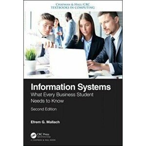 Information Systems. What Every Business Student Needs to Know, Second Edition, Paperback - Efrem G. Mallach imagine