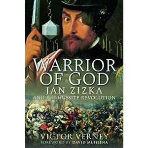 Warrior of God. Jan Zizka and the Hussite Revolution, Paperback - Victor Verney imagine